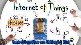 Internet of Things  ESP8266  Control Domotico con Wemos D1 Mini [upl. by Ardelis143]