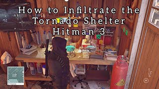 How to Infiltrate the Tornado Shelter in HITMAN 3 A StepbyStep Guide solution tutorial [upl. by Aitnas688]