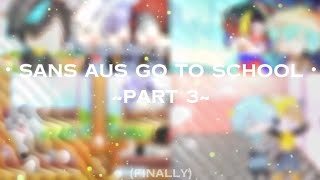 Sans AUs go to school  UNDERTALE AUS  Part 3 [upl. by Valora841]