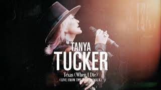 Tanya Tucker  Texas When I Die quotLive From The Troubadourquot Official Audio [upl. by Daigle]