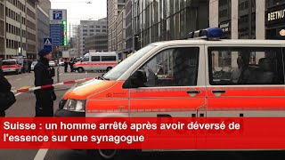 Suisse  un homme arrêté après avoir déversé de lessence sur une synagogue [upl. by Yerocal]