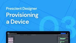 Provisioning a Device  03 Getting Started with Prescient Designer [upl. by Annawik]