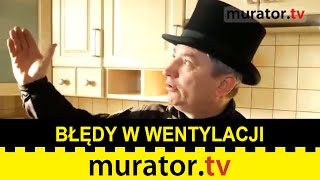 Błędy w wentylacji kuchni i łazienek  Pogotowie Budowlane Muratora [upl. by Akemat]