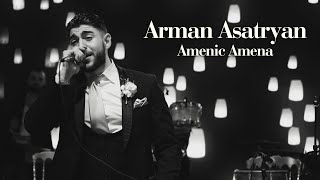 Amenic Amena  Arman Asatryan [upl. by Vasyuta]