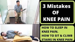 3 Mistakes of Knee Pain How To Avoid Knee Pain while sleeping sitting and stair climbing Knee OA [upl. by Fernandes]