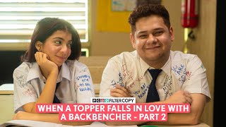 FilterCopy  When A Topper Falls In Love With A Backbencher  Part 2  Ft Devishi Shashwat [upl. by Lirrehs]