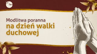 Modlitwa poranna na dzień walki duchowej ks Teodor [upl. by Clarhe147]