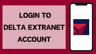 Delta Extranet Login 2024  How To Sign In To Delta Extranet Account Full Tutorial [upl. by Nythsa]