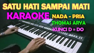 SATU HATI SAMPAI MATI  KARAOKE NADA COWOKPRIA  Thomas Arya Feat Elsa Pitaloka [upl. by Lorain]