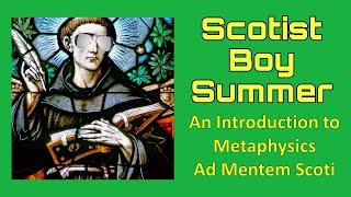 Scotist Boy Summer  An Introduction to Metaphysics [upl. by Iaverne322]