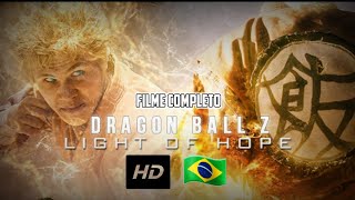 Dragon Ball Z Light Of Hope LIVE ACTION NÃO OFICIAL COMPLETO EM FULL HD DUBLADO [upl. by Ottinger311]