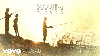 Scouting For Girls  Elvis Aint Dead Live from Nottingham Trent Arena  Official Audio [upl. by Purington]