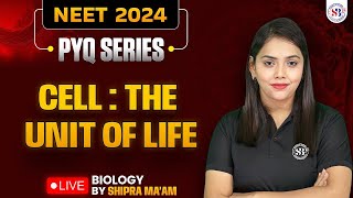 CELL THE UNIT OF LIFE CLASS 11 NEET 2024 PYQ SERIES ALL CONCEPT amp THEORY BOTANY BY SHIPRA MAM [upl. by Valer]