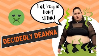 Fat Liberator DecidedlyDeanna Says Fat People Smelling Bad is quotPropogandaquot and Rants About Nonsense [upl. by Olethea]