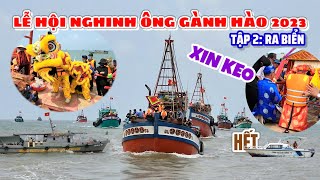 Lễ hội Nghinh Ông Gành Hào 2023  Tập 2 Đoàn ghe diễu hành ra biển xin keo [upl. by Twedy]