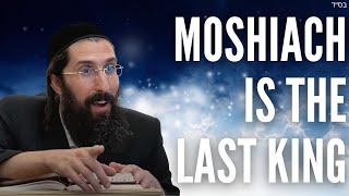 Moshiach is the LAST King [upl. by Ecnarrat]