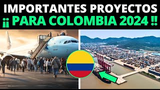 💥COLOMBIA AVANZA💥 IMPORTANTES PROYECTOS PARA 2024 [upl. by Cockburn]