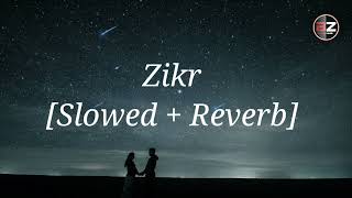 Zikr Full Song Slowed  Reverb  AMAVAS  Armaan Malik [upl. by Jehu]