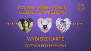 Co ON ONA myśli czuje zamierza 🎁🧿Jakie podejmie działania 🔮WYBIERZ KARTĘ 🔮TAROT BEZTERMINOWY [upl. by Cohl]