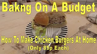 How To Make Chicken Burgers At Home Only 85p Each [upl. by Aileme]