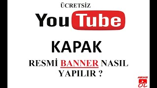 ÜCRETSİZ YOUTUBE KANAL RESMİ BANNER VE LOGO NASIL YAPILIR youtubebanner banner [upl. by Lledyr]