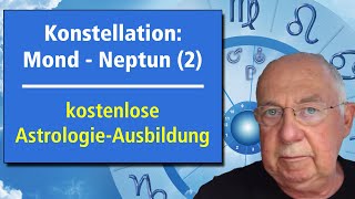 Konstellation Neptun  Mond 2  Folge 73  Kostenloser AstrologieKurs  wwwastrologiegratis [upl. by Stefan]