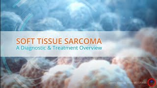 Soft tissue Sarcoma cancer  A diagnostic and treatment overview  cancer [upl. by Brenna877]