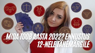 🌟💝MIDA TOOB AASTA 2022 KÕIKIDELE TÄHEMÄRKIDELE🌟Horoskooptaroskoop 2022💝 [upl. by O'Donnell]