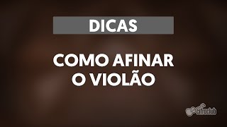 COMO AFINAR O VIOLÃO  Dicas [upl. by Isiahi]