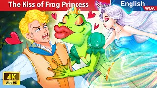 The Kiss of Frog Princess 💋🐸 Bedtime Stories🌛 Fairy Tales in English WOAFairyTalesEnglish [upl. by Innob537]