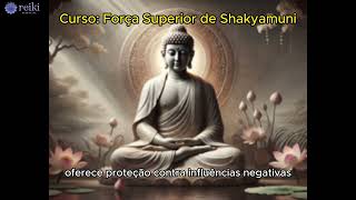 CURSO  Força Superior de Shakyamuni Buda Gautama [upl. by Nnylrefinnej764]