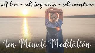 Self love  Self Forgiveness  Self Acceptance  10 minute guided meditation [upl. by Ayotel]