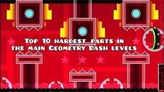 GD Top 10 hardest parts in the main Geometry dash levels [upl. by Htebyram]