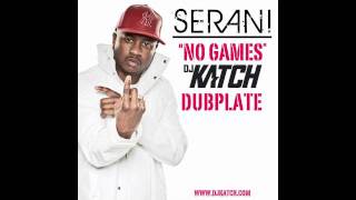 SERANI  No Games DJ KATCH Dubplate [upl. by Eceinehs628]