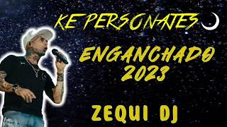 KE PERSONAJES  ENGANCHADO 2023  ZEQUI DJ [upl. by Pyszka]