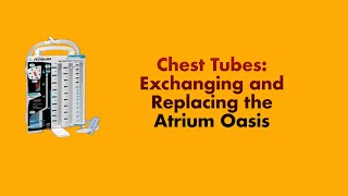 Chest Tube Exchanging and Replacing the Atrium Oasis Drainage System [upl. by Sukin]