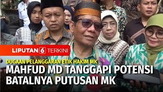 Mahfud MD Nilai Majelis Kehormatan Bisa Batalkan Putusan MK Syarat Usia Capres Cawapres  Liputan 6 [upl. by Eivod]