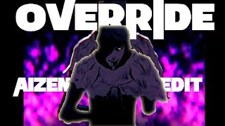 Override  AIZEN AMVEDIT Bleach [upl. by Zurek]