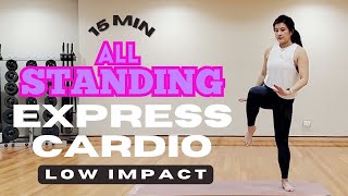 15 MIN EXPRESS CARDIO All Standing  Low Impact Workout NonStop  No Equipment  Fat Burning [upl. by Hulbard]