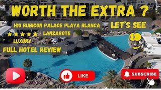 H10 Rubicon Palace Playa Blanca Lanzarote Full hotel Review Worth the Extra [upl. by Yarak150]