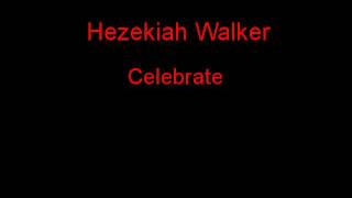 Hezekiah Walker Celebrate  Lyrics [upl. by Otinauj]