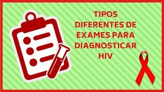 Tipos de exames para diagnóstico de HIV [upl. by Arbuckle]