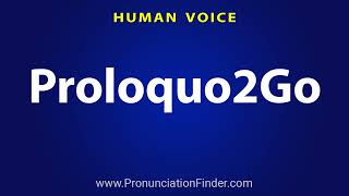 How To Pronounce Proloquo2Go [upl. by Prussian]