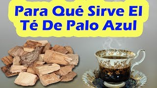 Te De Palo Azul Para Depurar Los Riñones Bajar El Azúcar Combatir La Artritis y Mucho Más [upl. by Ayaet]