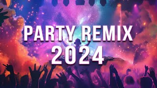 PARTY REMIX 2024 🔥 Mashups amp Remixes Of Popular Songs 🔥 DJ Remix Club Music Dance Mix 2024 [upl. by Eelahs]