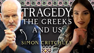 Lessons From Greek Tragedy What Modern Audiences Can Take From Ancient Theatre w SIMON CRITCHLEY [upl. by Laurene868]