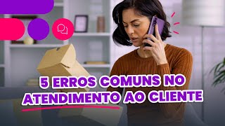 Atendimento ao Cliente 5 erros comuns que você deve evitar  Aprenda o que não fazer [upl. by Aken]