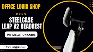 Steelcase Leap V2 Headrest Installation Guide  By OfficeLogixShop [upl. by Nitnerb697]