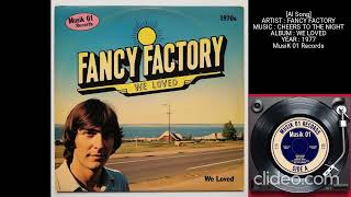 music Fancy Factory Cheers To The Night 1977 AI Song [upl. by Arriaes818]