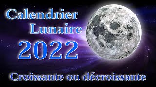 Calendrier lunaire 2022 lune croissante décroissante pleine lune date et heure [upl. by Houlberg]